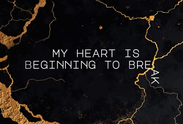 My Heart is Beginning to Break